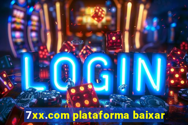 7xx.com plataforma baixar